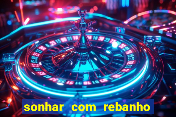 sonhar com rebanho de gado jogo do bicho